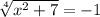 \sqrt[4]{x^2+7} =-1