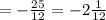 = - \frac{25}{12} =-2 \frac{1}{12}