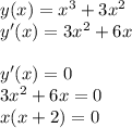 y(x) = x^3+3x^2\\&#10;y'(x) = 3x^2+6x\\\\&#10;y'(x) = 0\\&#10;3x^2+6x = 0\\&#10;x(x+2) = 0