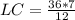 LC= \frac{36*7}{12}