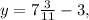 y= 7\frac{3}{11} -3,