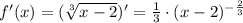 f{}'(x) = (\sqrt[3]{x-2}){}'= \frac{1}{3} \cdot (x-2)^{-\frac{2}{3}}