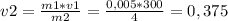 v2= \frac{m1*v1}{m2} = \frac{0,005*300}{4} =0,375