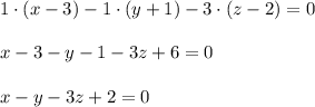 1\cdot (x-3)-1\cdot(y+1)-3\cdot (z-2)=0\\ \\ x-3-y-1-3z+6=0\\ \\ x-y-3z+2=0