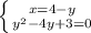 \left \{ {{ {x} =4-y} \atop {y^2-4y+3=0 }} \right.