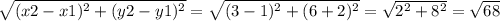 \sqrt{(x2-x1)^2+(y2-y1)^2} = \sqrt{(3-1)^2+(6+2)^2} = \sqrt{2^2+8^2}= \sqrt{68}