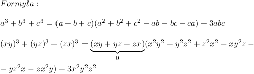 Formyla:\\\\a^3+b^3+c^3=(a+b+c)(a^2+b^2+c^2-ab-bc-ca)+3abc\\\\(xy)^3+(yz)^3+(zx)^3=\underbrace {(xy+yz+zx)}_{0}(x^2y^2+y^2z^2+z^2x^2-xy^2z-\\\\-yz^2x-zx^2y)+3x^2y^2z^2