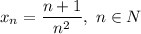 x_{n}=\dfrac{n+1}{n^2},\ n \in N