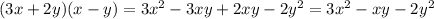 (3x+2y)(x-y)=3 x^{2} -3xy+2xy-2y^2=3 x^{2} -xy-2y^2