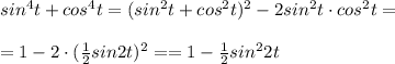 sin^4t+cos^4t=(sin^2t+cos^2t)^2-2sin^2t\cdot cos^2t=\\\\=1-2\cdot (\frac{1}{2}sin2t)^2==1-\frac{1}{2}sin^22t