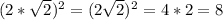 (2*\sqrt{2}) ^{2} = (2 \sqrt{2}) ^{2} =4*2=8