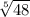 \sqrt[5]{48}