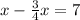 x - \frac{3}{4} x = 7&#10;