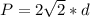 P = 2 \sqrt{2}*d