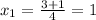 x_{1} = \frac{3+1}{4} =1