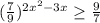 (\frac{7}{9}) ^{2 x^{2} -3x} \geq \frac{9}{7}