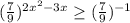 (\frac{7}{9} ) ^{2 x^{2} -3x} \geq ( \frac{7}{9} ) ^{-1}