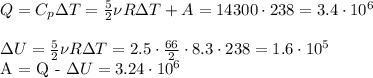 Q = C_p\Delta T = \frac{5}{2}\nu R \Delta T + A = 14300\cdot238 = 3.4\cdot10^6\\\\&#10;\Delta U = \frac{5}{2}\nu R \Delta T = 2.5\cdot\frac{66}{2}\cdot8.3\cdot238 = 1.6\cdot 10^5&#10;&#10;A = Q - \Delta U = 3.24\cdot10^6 &#10;