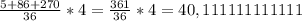 \frac{5+86+270}{36}*4= \frac{361}{36} *4=40,111111111111