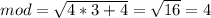 mod= \sqrt{4*3+4}= \sqrt{16} =4