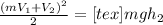 \frac{(mV _{1}+V _{2}) ^{2}}{2} = <img src=