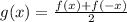 g(x)=\frac{f(x)+f(-x)}{2}