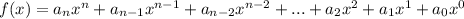 f(x)=a_n x^n +a_{n-1} x^{n-1} +a_{n-2} x^{n-2} +...+a_2 x^2 +a_1 x^1 +a_0 x^0