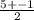 \frac{5+-1}{2}