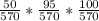 \frac{50}{570} *\frac{95}{570} *\frac{100}{570}