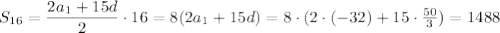 S_{16}= \dfrac{2a_1+15d}{2}\cdot16=8(2a_1+15d)=8\cdot(2\cdot(-32)+15\cdot \frac{50}{3} ) =1488