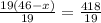 \frac{19(46-x)}{19} = \frac{418}{19}