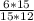 \frac{6*15}{15*12}