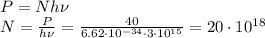 P = Nh\nu\\&#10;N = \frac{P}{h\nu} = \frac{40}{6.62\cdot10^{-34}\cdot3\cdot10^{15}} = 20\cdot10^{18}