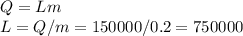 Q = Lm\\&#10;L = Q/m = 150000/0.2 = 750 000