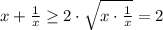 x+\frac{1}{x}\geq 2\cdot \sqrt{x\cdot \frac{1}{x}}=2