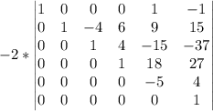 -2*\begin{vmatrix}1&0&0&0&1&-1\\0&1&-4&6&9&15\\0&0&1&4&-15&-37\\0&0&0&1&18&27\\0&0&0&0&-5&4\\0&0&0&0&0&1\end{vmatrix}