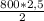 \frac{800*2,5}{2}