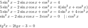 5\sin ^2x-2\sin x\cos x+\cos ^2x=4\\ 5\sin ^2x-2\sin x\cos x+\cos ^2x=4(\sin ^2x+\cos^2x)\\ 5\sin^2x-2\sin x\cos x+\cos^2x=4\sin^2x+4\cos^2x\\ \sin^2x-2\sin x\cos x-3\cos^2x=0~~~|:\cos^2x\\ \\ tg^2x-2tgx-3=0