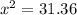 x^{2} =31.36