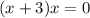 (x+3)x= 0