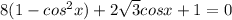 8(1-cos^2x)+2 \sqrt{3} cosx+1=0