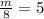 \frac{m}{8}=5