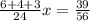 \frac{6+4+3}{24}x= \frac{39}{56}