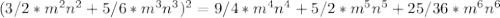 (3/2*m^2n^2+5/6*m^3n^3)^2=9/4*m^4n^4+5/2*m^5n^5+25/36*m^6n^6