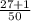 \frac{27+1}{50}