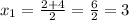 x_{1} = \frac{2+4}{2} = \frac{6}{2} =3