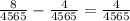 \frac{8}{4565} - \frac{4}{4565} =\frac{4}{4565}