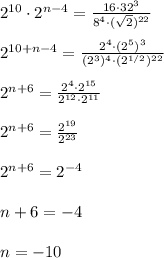 2^{10}\cdot 2^{n-4}=\frac{16\cdot 32^3}{8^4\cdot (\sqrt2)^{22}}\\\\2^{10+n-4}= \frac{2^4\cdot (2^5)^3}{(2^3)^4\cdot (2^{1/2})^{22}} \\\\2^{n+6}= \frac{2^4\cdot 2^{15}}{2^{12}\cdot 2^{11}} \\\\2^{n+6}= \frac{2^{19}}{2^{23}} \\\\2^{n+6}=2^{-4}\\\\n+6=-4\\\\n=-10