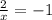 \frac{2}{x} =-1