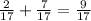 \frac{2}{17} + \frac{7}{17} = \frac{9}{17}